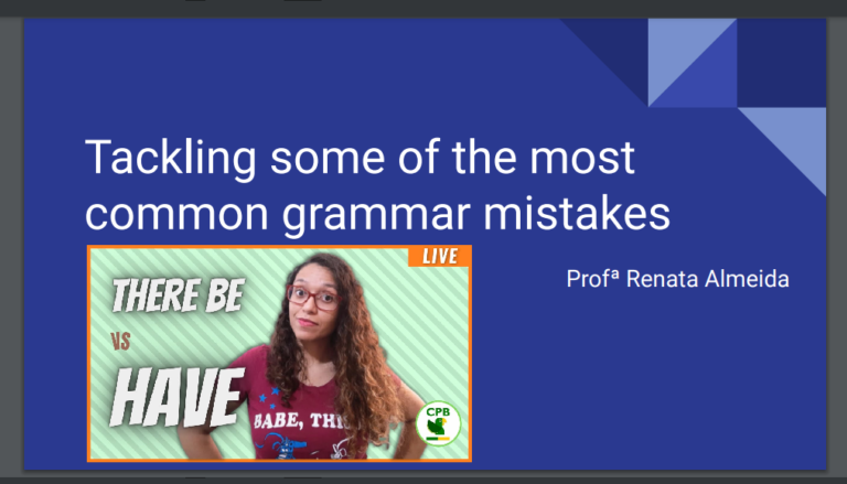 Slide da live “Tackling some of the most common grammar mistakes”, com a Profª Renata Almeida, sobre There be e Have