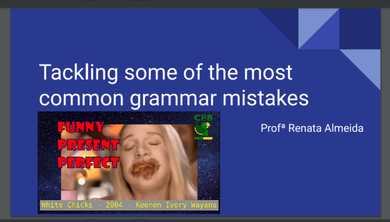 Slide da live “Tackling some of the most common grammar mistakes”, com a Profª Renata Almeida, sobre o Present Perfect